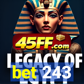 bet 243